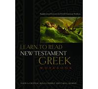 Learn To Read New Testament Greek, Workbook: Supplemental Exercises for Greek Grammar Students