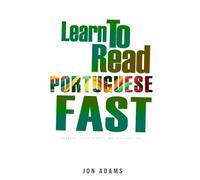 Learn To Read Portuguese Fast: Grammar, Short Stories, Conversations and Signs and Scenarios to speed up Portuguese Learning (Learn Languages Fast)