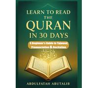 Learn to Read the Quran in 30 Days: A Beginner’s Guide to Tajweed, Pronunciation & Recitation (Islam for Beginners Series)