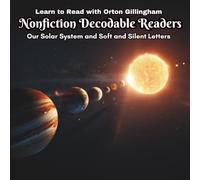 Learn to Read with Orton Gillingham Nonfiction Decodable Readers: Our Solar System and Soft and Silent Letters (Orton Gillingham Realistic Fiction and Nonfiction Decodable Readers)