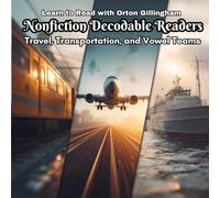 Learn to Read with Orton Gillingham Nonfiction Decodable Readers: Travel, Transportation, and Vowel Teams (Orton Gillingham Realistic Fiction and Nonfiction Decodable Readers)