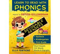 Learn to Read with Phonics: An Orton-Gillingham Approach to Decodable Readers for Kindergarten & First Grade. Tailored for Dyslexia, Featuring Short Vowels, CVC Words, Blends & Digraphs