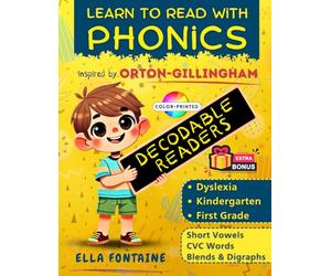 Learn to Read with Phonics: An Orton-Gillingham Approach to Decodable Readers for Kindergarten & First Grade. Tailored for Dyslexia, Featuring Short Vowels, CVC Words, Blends & Digraphs