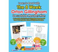 Learn to Read with The 8-Week Orton Gillingham Decodable Readers Plan: A Complete Curriculum for Struggling Readers and those with Dyslexia. Orton-Gillingham Materials. K-2nd grade.: Phonics.