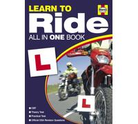 Learn to Ride 2011/2012: Everything You Need to Pass Your Motorcycle Test (Haynes All in One Book) (Learn to Ride: Everything You Need to Pass Your Motorcycle Test)