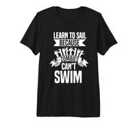Learn to sail - Sailor Sail Boating Sailboat Sailing Premium T-Shirt
