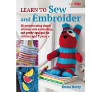 Learn to Sew and Embroider: 35 projects using simple stitches, cute embroidery, and pretty appliqué (Learn to Craft)