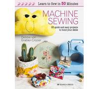 Learn to Sew in 30 Minutes: Machine Sewing