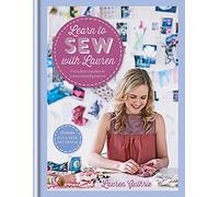 Learn to Sew with Lauren: From first stitches to perfect projects: From First Stitches to Personalized Projects