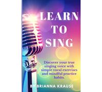 Learn To Sing: Discover your true singing voice with simple vocal exercises and mindful practice habits.