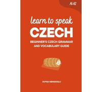 Learn to Speak Czech: Beginner’s Czech Grammar and Vocabulary Guide (Learn Czech)