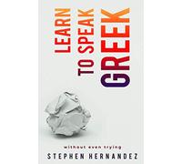 Learn to speak Greek: Without even trying (Learn to speak a language (without even trying))