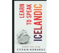 Learn to Speak Icelandic: without even trying (Learn to speak a language (without even trying))