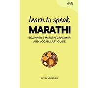 Learn to Speak Marathi: Beginner’s Marathi Grammar and Vocabulary Guide (Learn Marathi)