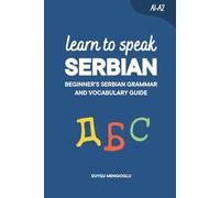 Learn to Speak Serbian: Beginner’s Serbian Grammar and Vocabulary Guide