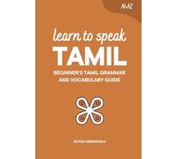 Learn to Speak Tamil: Beginner’s Tamil Grammar and Vocabulary Guide (Learn Tamil)