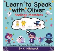 Learn to Speak With Oliver - Feelings Monsters: A Halloween Sentence Building Book For Toddlers
