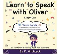 Learn To Speak With Oliver - Kindy Day: A Sentence Building Book For Toddlers