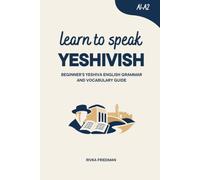 Learn to Speak Yeshivish: Beginner’s Yeshiva English Grammar and Vocabulary Guide (Learn Yeshivish (Yeshiva English))