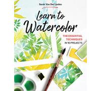 Learn to Watercolor: The essential techniques in 10 projects