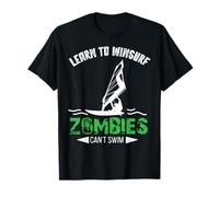 Learn To Windsurf Zombies Can Not Swim - Windsurfing T-Shirt