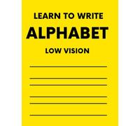 Learn to Write Alphabet Low Vision: writing letters workbook for kids and students with low vision, visually impaired | large font, bold lines | handwriting practice for children, preschool and school
