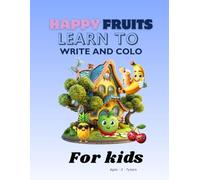 Learn to write and colo: Happy fruits Learn to write and colo