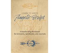 Learn to Write Angelic Script: A Handwriting Workbook for Grimoires, Spellbooks, and Journals