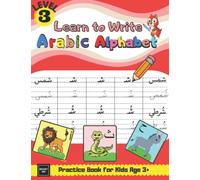 Learn to Write Arabic Alphabet Practice Book for Kids age 3+: Learn to Form, Read Words, & Put Harakat on Letters & many More Activities for Pre-schoolers, Parents & Teachers - Level 3