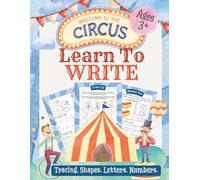 Learn to Write: At the Circus Tracing and Early Writing Activities: Full Color Alphabet, Numbers and Line Tracing Skills Activity Book For Preschoolers, Kindergartens, KS1