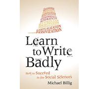 Learn to Write Badly: How to Succeed in the Social Sciences