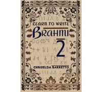 Learn To Write Brahmi 2 (Illustrated): Educational Workbooks. Indigenous Scripts. Script Revival & Preservation. Write Ancient Alphabets. Foreign ... Systems. (LTW Language Learning Series)
