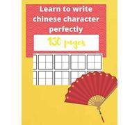 learn to write chinese character perfectly : Tian Zi Ge mandarin handwriting characters notebook for kids and grown-ups: 130 pages ( 8,5*11 in ) with a perfect square size