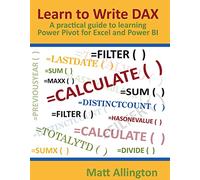 Learn to Write DAX: A practical guide to learning Power Pivot for Excel and Power BI