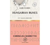 Learn To Write Hungarian Runes (Illustrated): Foreign Language Learning Workbook. Ancient Languages. Historical Script. Primer Language Learning Book (LTW Language Learning Series)