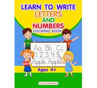 Learn To Write Letters And Numbers Coloring Book: Alphabet And Numbers For Tracing, Coloring And Writing For Capital And Small Letters, Words And ... Ages 4+ And For Preschool And Kindergarten