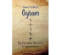 Learn To Write Ogham (Illustrated): Foreign Language Learning Workbook. Ancient Languages. Historical Script. Old Irish. Primer Language Learning Book. Workbook (LTW Language Learning Series)