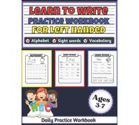 Learn To Write Practice Workbook for left handed: Left Handed Workbook For Learn To Read Write And Trace Lettre Sight Words And Vocabulary Words With ... For Preschoolers Kindergarten Boys & Girls