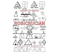 Learn To Write Rosicrucian (Illustrated): Educational Workbooks. Indigenous Scripts. Script Revival & Preservation. Write Ancient Alphabets. Foreign ... Systems. (LTW Language Learning Series)