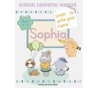 Learn to Write Sophia: Personalized Trace My Name Workbook: Handwriting Practice for Ages 3-5 Pre-K Kindergarten Preschool Write and Draw Cute Activity Book