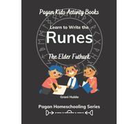 Learn to Write the Runes, The Elder Futhark: Grani Hulda's Pagan Homeschooling Series, Pagan Kids Activity Books