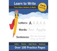 Learn to Write: Trace Letters, Numbers, & Words: 100 Practice Pages - Handwriting Workbook for Children - Tracing and Sentence Writing - Early ... Preschool, Kindergarten, 1st Grade, Pre-K)