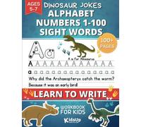 Learn to Write Workbook for Kids Ages 5-7 | Tracing and Writing Alphabet Letters, Numbers 1-100, and Sight Words: Handwriting Practice with Fun ... and Games for Kindergarten, 1, 2 and 3 Grade
