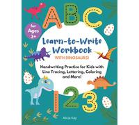 Learn to Write Workbook with Dinosaurs! Handwriting Practice for Kids with Line Tracing, Lettering, Coloring and More!: For Preschoolers, Kindergarteners and Kids Ages 3-5
