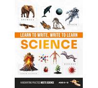 Learn to Write, Write to Learn - Science: A Full-Color Science Workbook That Builds Handwriting Skills