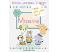 Learn to Write Your Name Maeve Personalized Trace My Name Workbook: Handwriting Practice for Ages 3-5 Pre-K Kindergarten Preschool Write and Draw Cute Activity Book