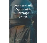 Learn trading Crypto with leverage: How to trade Bitcoin and crypto