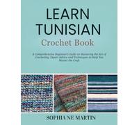 Learn Tunisian Crochet Book: This beginner guide provides step by step instruction and five inspiring projects to master handmade craft