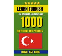 Learn Turkish Dictionary: Speak Turkish with Confidence, 1000 Daily Travel Questions with English Examples (1000 Traveller Language Questions)