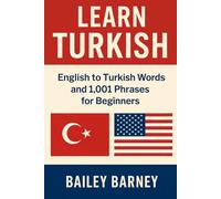 Learn Turkish: English to Turkish Words and 1,001 Phrases for Beginners